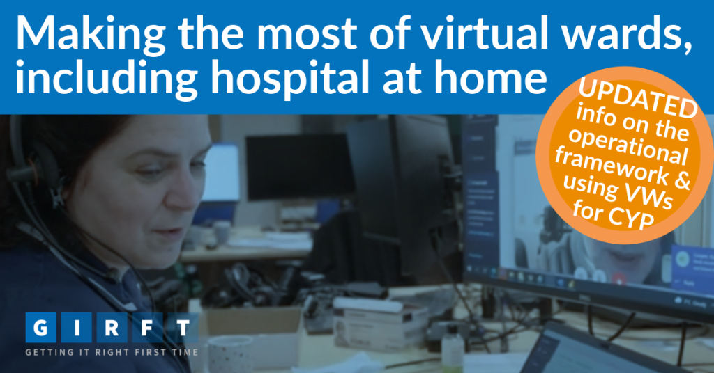 Virtual Ward GIRFT’s virtual wards guidance updated to reflect new NHSE operational ...